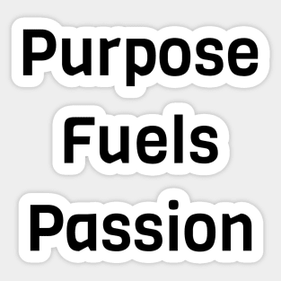 Purpose Fuels Passion Sticker